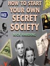 How to Start Your Own Secret Society